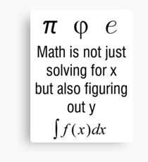 Math Is Not Just Solving For X, But Figuring Out Y Canvas Print