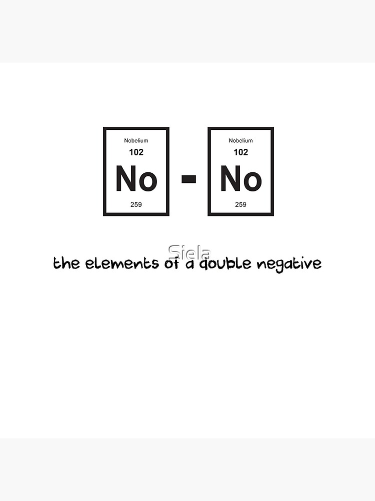 no-no-the-elements-of-a-double-negative-periodic-table-of-elements