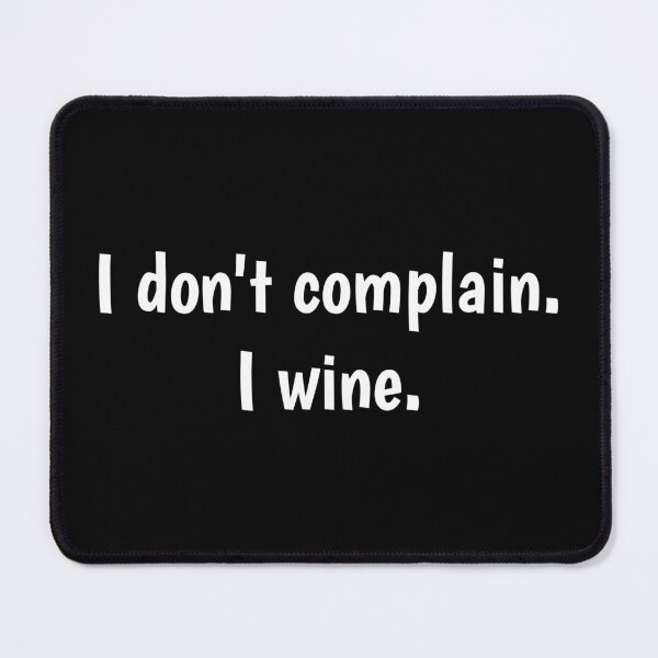 Item preview, I don't complain. I wine. designed and sold by Narutomarket.