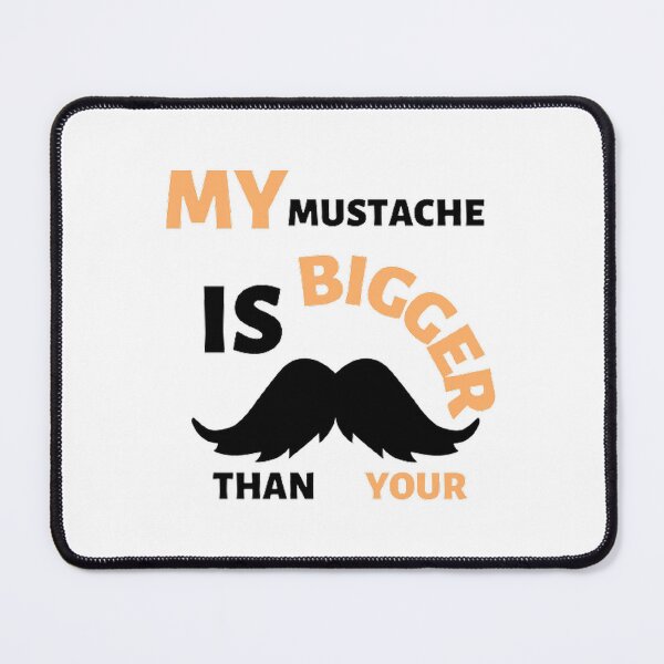 Item preview, My mustache is bigger than your designed and sold by Hammy97.