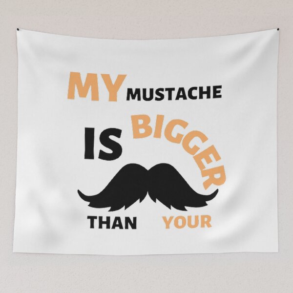 Item preview, My mustache is bigger than your designed and sold by Hammy97.