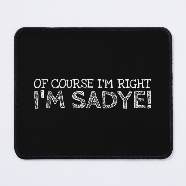 Item preview, Of Course I’m Right I’m Sadye Funny Personalized Name designed and sold by MariosNydras.
