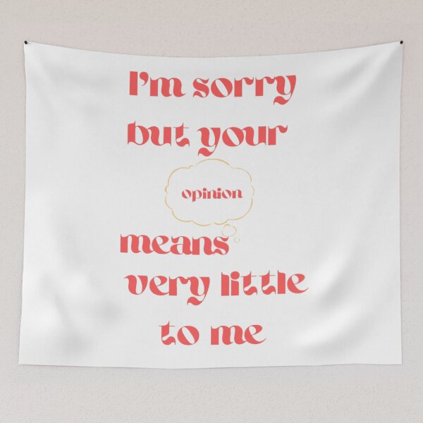 Item preview, i'm sorry but your opinion means very little to me designed and sold by Charaff.