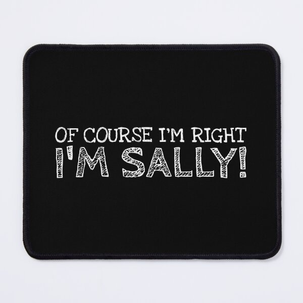 Item preview, Of Course I’m Right I’m Sally Funny Personalized Name designed and sold by MariosNydras.
