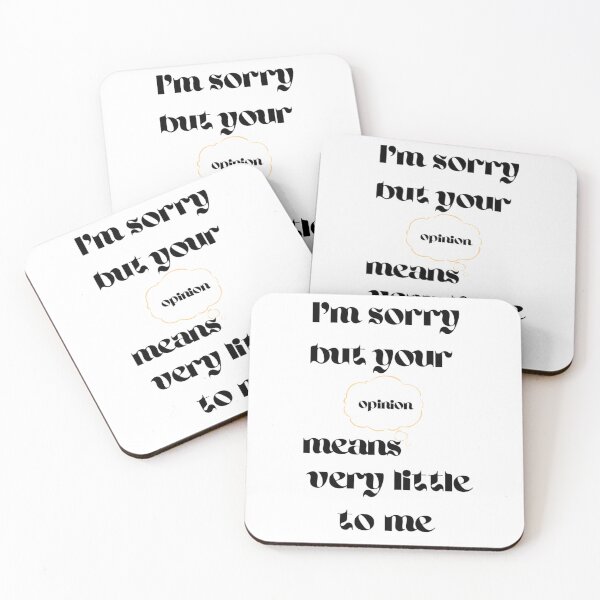 Item preview, I'm sorry but your opinion means very little to me designed and sold by Charaff.