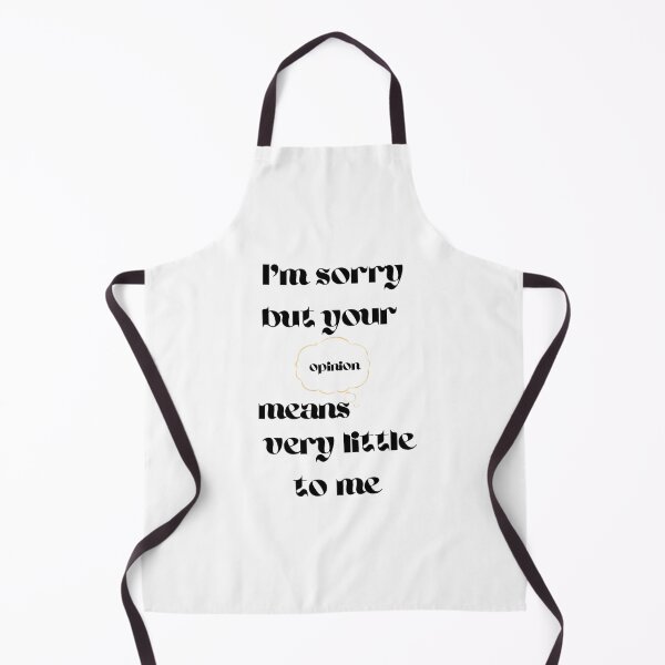 Item preview, I'm sorry but your opinion means very little to me designed and sold by Charaff.