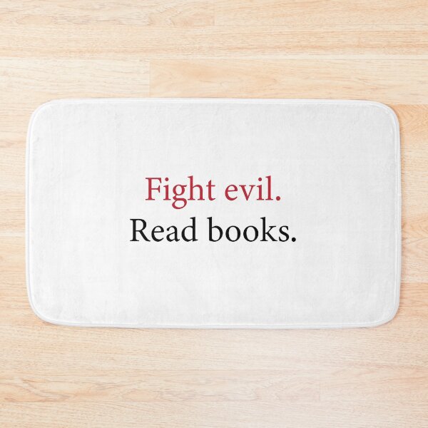 Item preview, Fight evil, Read books, cool and dramatical reading quote for book lovers designed and sold by kind4you.