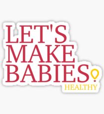 Let's Make Babies (Healthy) Sticker