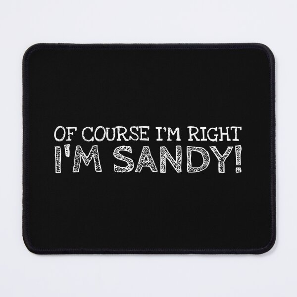 Item preview, Of Course I’m Right I’m Sandy Funny Personalized Name designed and sold by MariosNydras.