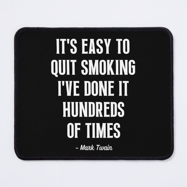 Item preview, It's easy to quit smoking I've done it hundreds of times. designed and sold by Einstein12345.