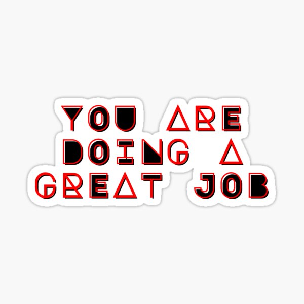 "You Are Doing A Great Job" Sticker For Sale By Nabil09 | Redbubble