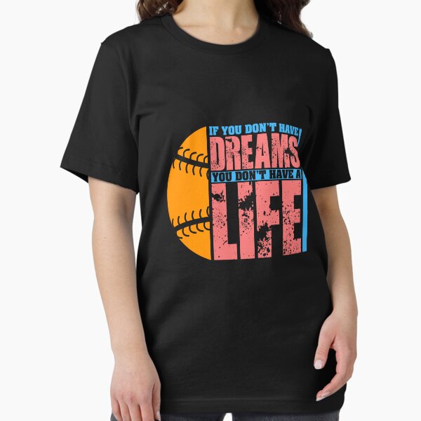 Item preview, If YoU Dont't Have Dreams YoU Don't Have A Life, baseballislife Shirt,  designed and sold by MAZARDA.