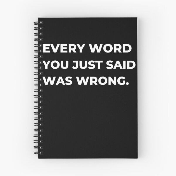 Item preview, Every Word You Just Said Was Wrong designed and sold by ByCoconutCakes.