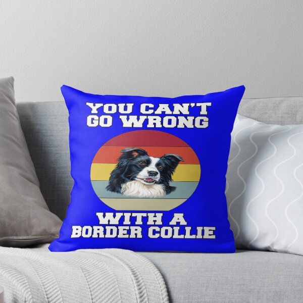 Item preview, Border Collie Dog Lovers You Can’t Go Wrong With A Border Collie designed and sold by fantasticdesign.