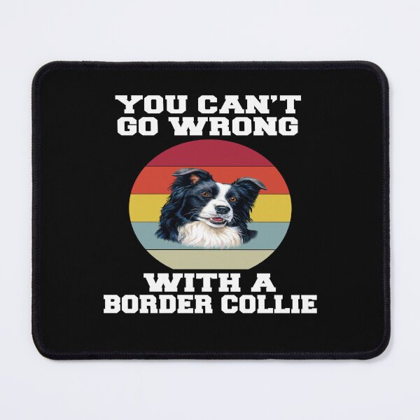 Item preview, Border Collie Dog Lovers You Can’t Go Wrong With A Border Collie designed and sold by fantasticdesign.