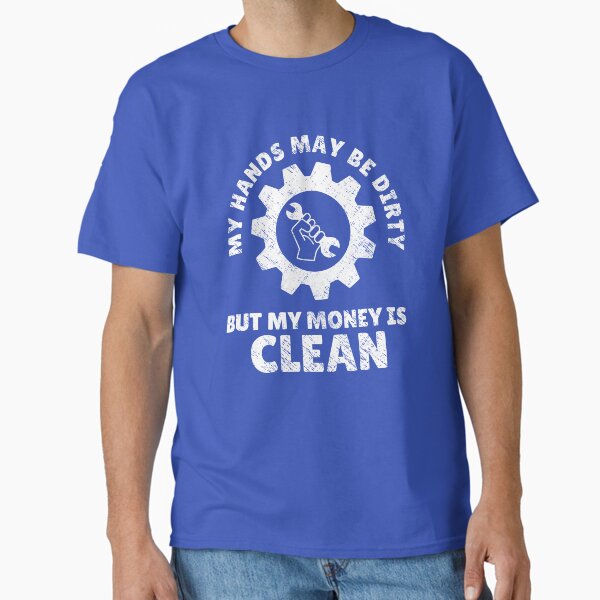 Item preview, My Hands May Be Dirty But My Money Is Clean designed and sold by diip.