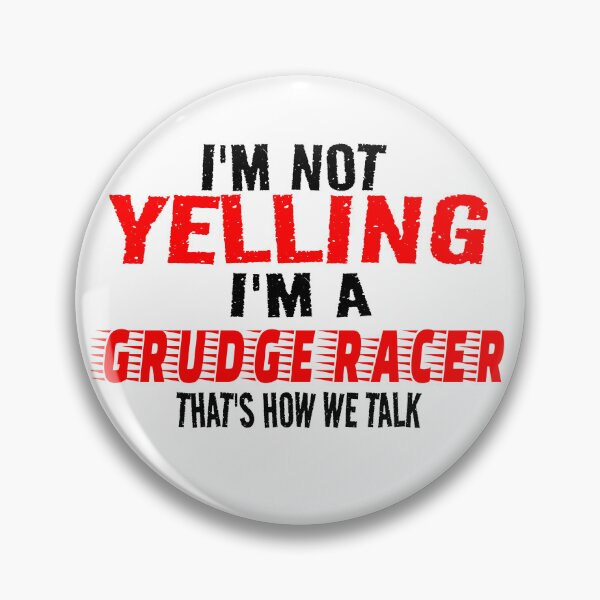 Item preview, Im Not Yelling Im A Grudge Racer Thats How We Talk Grudge Racing Drag Racing Racetrack Racing Cars Motorsports Street Racing designed and sold by CarantinedChaos.