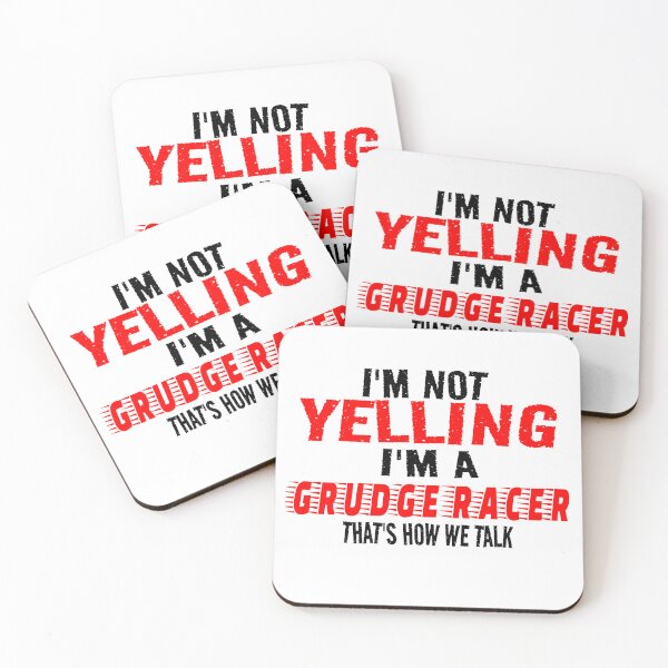Item preview, Im Not Yelling Im A Grudge Racer Thats How We Talk Grudge Racing Drag Racing Racetrack Racing Cars Motorsports Street Racing designed and sold by CarantinedChaos.