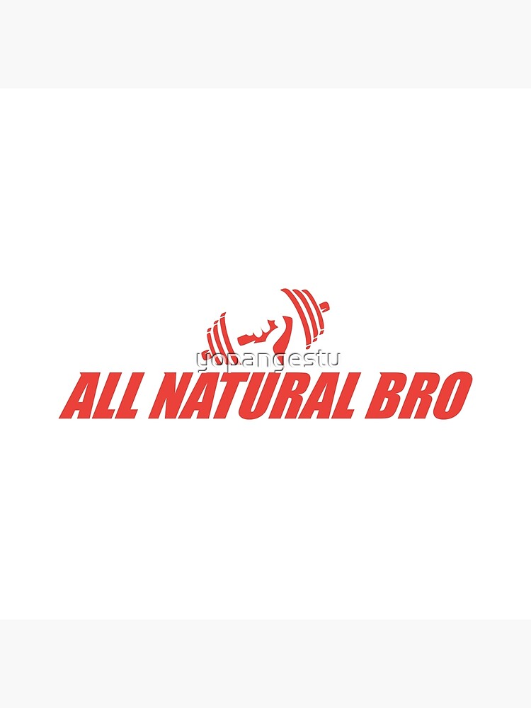 All Natural Bro