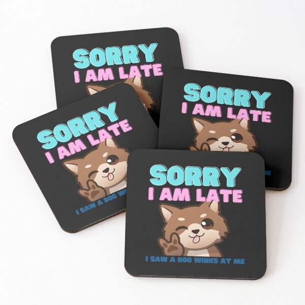 Item preview, Funny Saying Sorry I Am Late I Saw a Dog Winks At Me designed and sold by YoungESC.