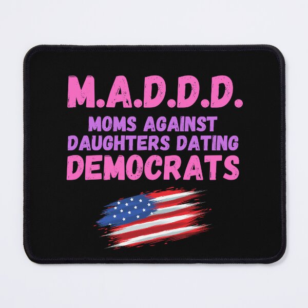 Item preview, Moms Against Daughters Dating Democrats designed and sold by lordyswiss.