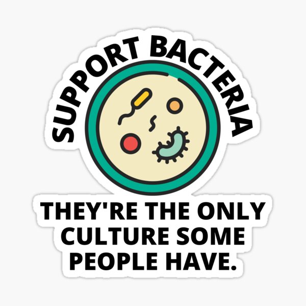 Item preview, support bacteria they're the only culture some people have designed and sold by Eriksonshop.