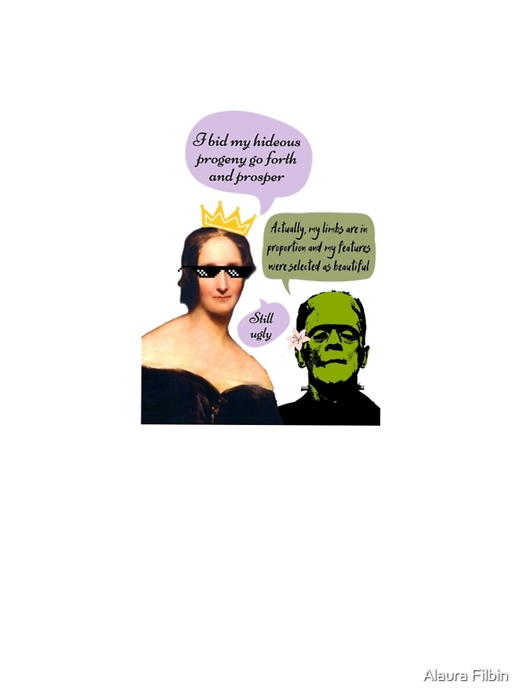 Mary Shelley Frankenstein Ugly  by alaurafilbinlit