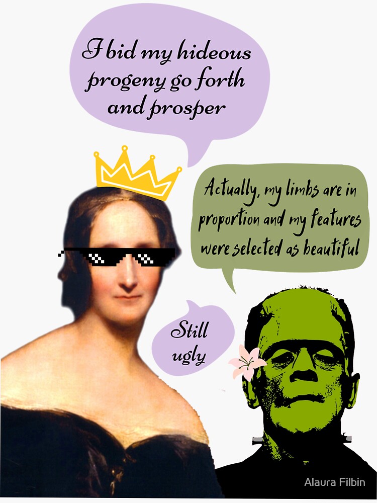 Mary Shelley Frankenstein Ugly by alaurafilbinlit