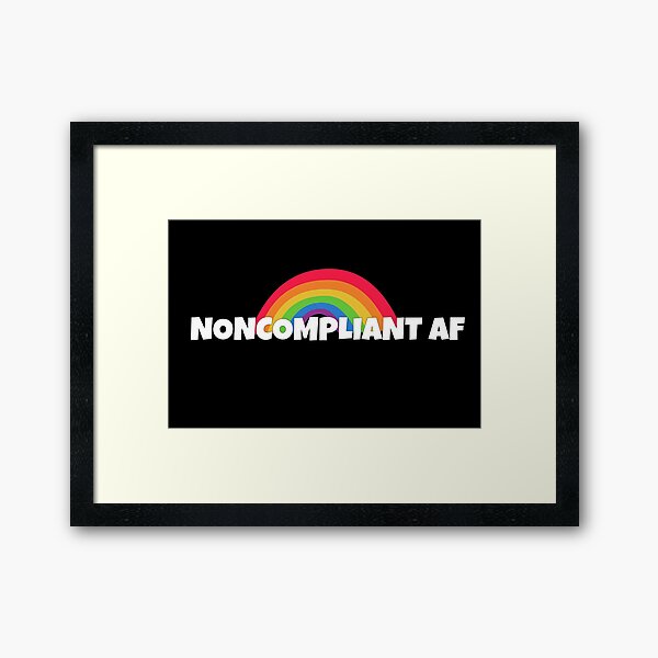 noncompliant af Framed Art Print