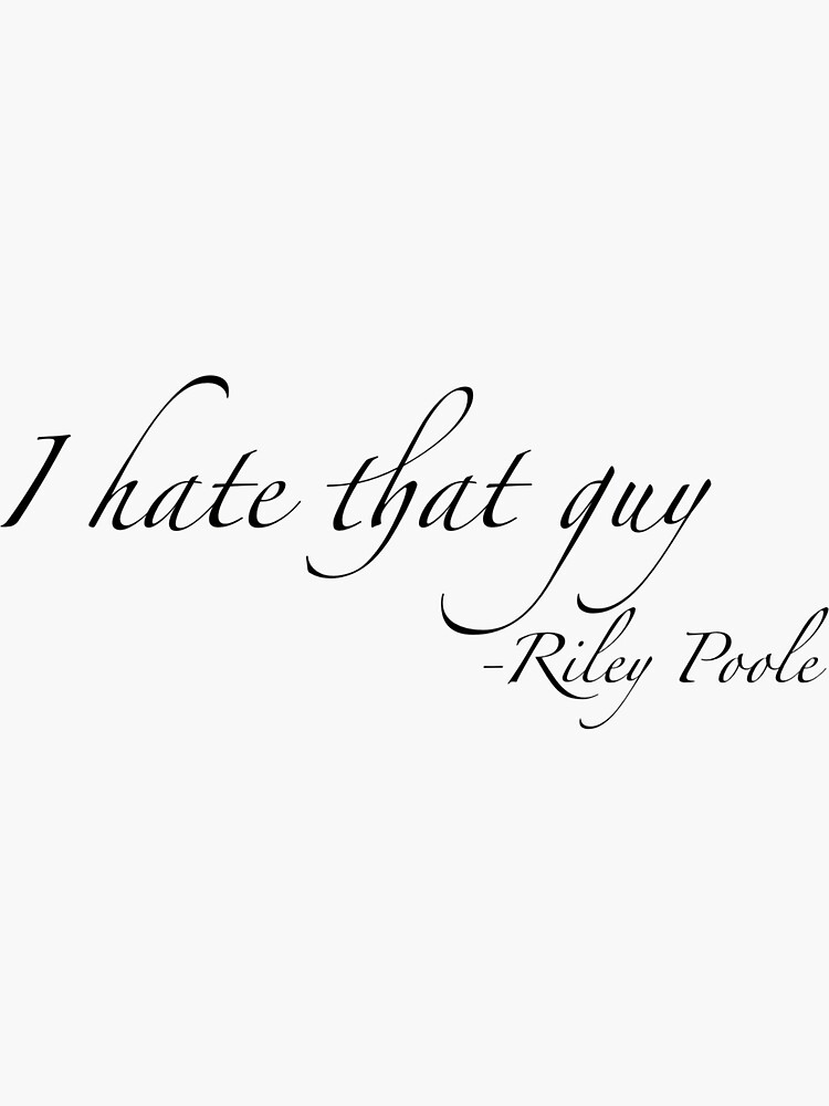 Riley Poole I Hate That Guy quote National treasure\, image size:750x1000