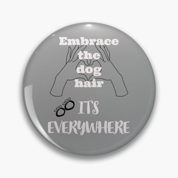 Item preview, Embrace the Dog Hair, It’s Everywhere designed and sold by ArtbySBS.