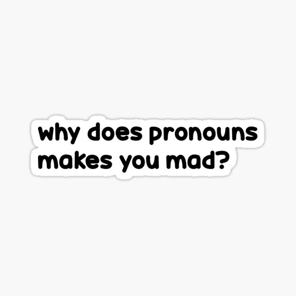 Item preview, why does pronouns makes you mad designed and sold by Eriksonshop.