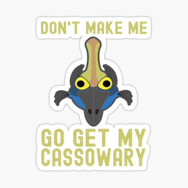 Item preview, Cassowary Owner Zookeeper Don't Make Me Get My Cassowary designed and sold by eternallygifted.