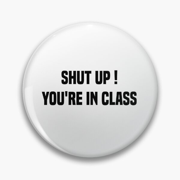 Item preview, Shut Up You're In Class Funny Teacher Memes designed and sold by medbdj.