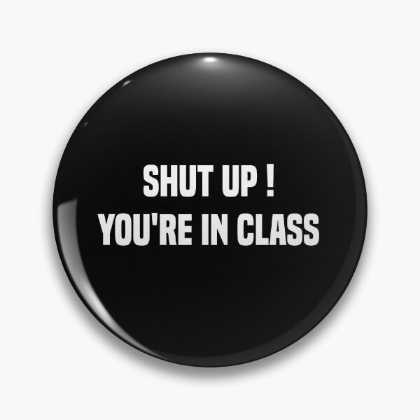 Item preview, Shut Up You're In Class Funny Teacher Memes designed and sold by medbdj.