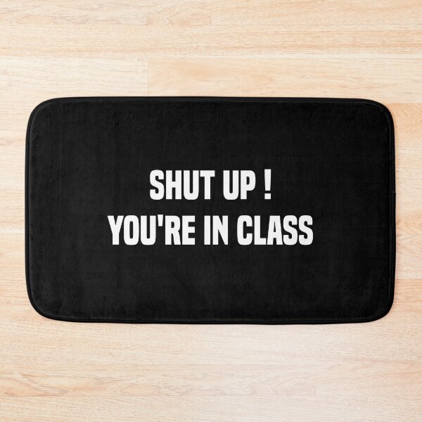 Item preview, Shut Up You're In Class Funny Teacher Memes designed and sold by medbdj.