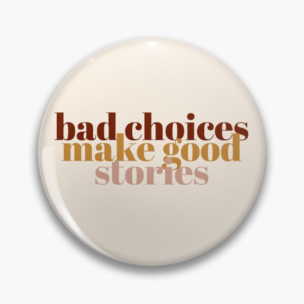 Item preview, bad choices make good stories Quote designed and sold by KOURCHAL ART.