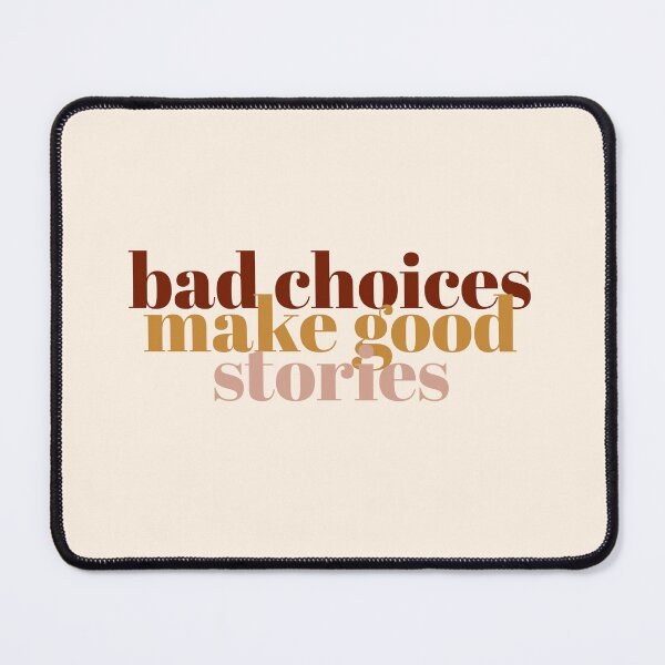 Item preview, bad choices make good stories Quote designed and sold by KOURCHAL ART.