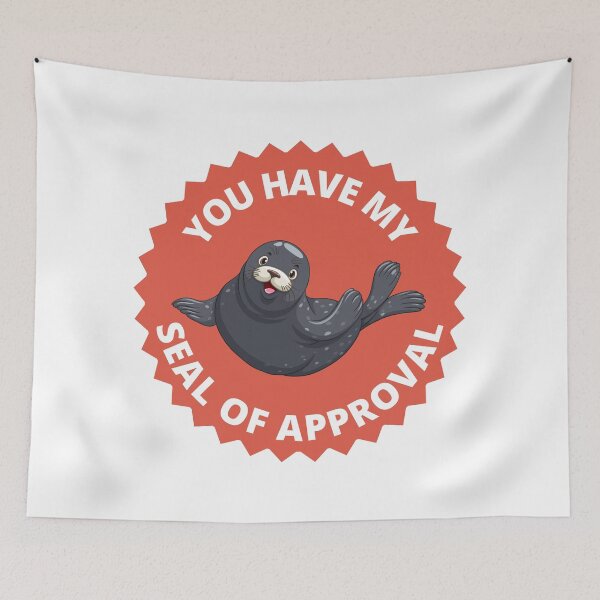 Item preview, You Have My Seal Of Approval designed and sold by kangarooacorn.