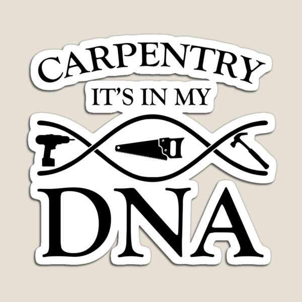 It's in my DNA - carpentry Magnet