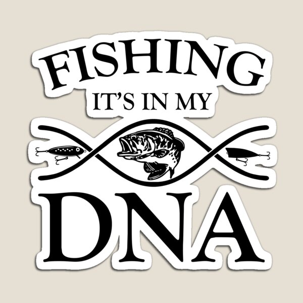 It's in my DNA - Fishing Magnet