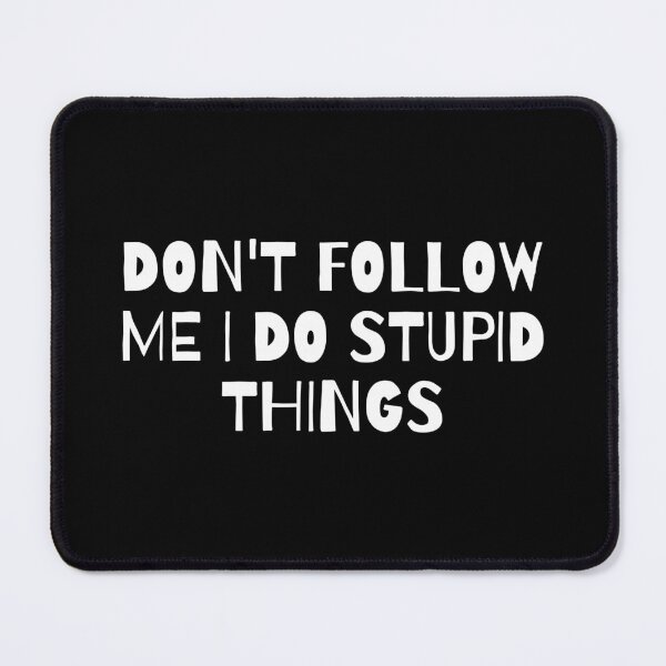 Item preview, don't follow me i do stuped things designed and sold by Eriksonshop.