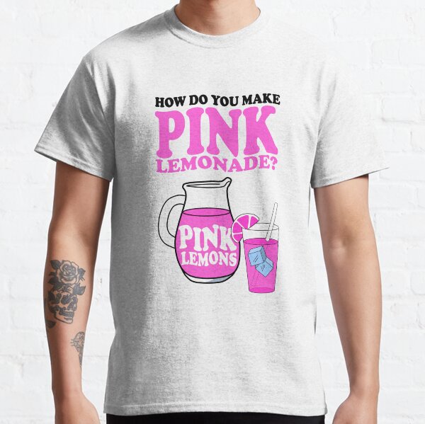 How Do You Make Pink Lemonade? Classic T-Shirt