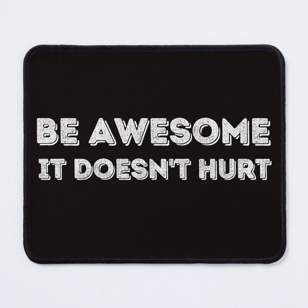Item preview, Be awesome it doesn't hurt. designed and sold by tabykid.