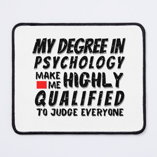 Item preview, my degree in psychology make me highly qualified to judge everyone,Gift For Psychologist, Mental Health, Psychologist, Psychology designed and sold by SheryfaEl.