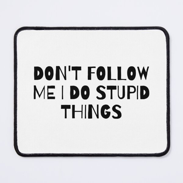 Item preview, don't follow me i do stuped things designed and sold by Eriksonshop.