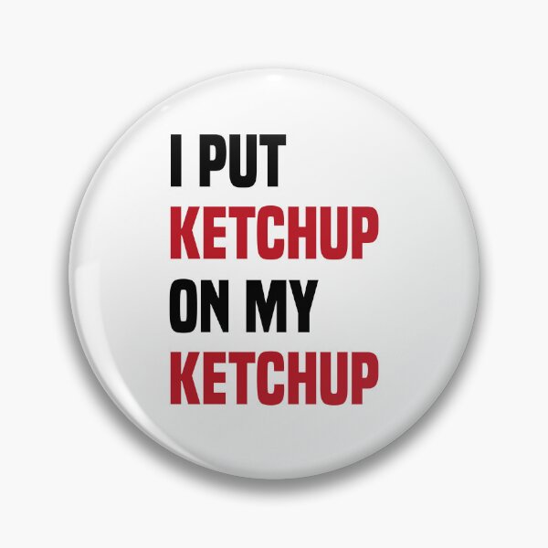 Item preview, I Put Ketchup On My Ketchup Funny Food Joke designed and sold by medbdj.