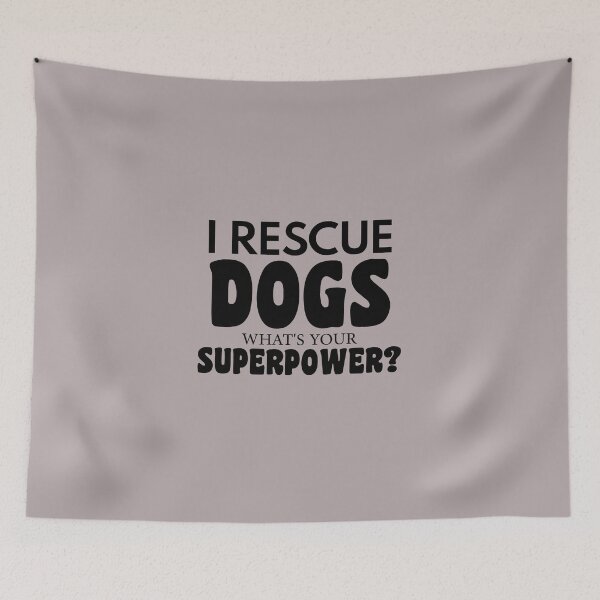 Item preview, dog meme,I Rescue Dog Whats Your Superpower funny dogs quotes for dog lover designed and sold by randomdogshirt.
