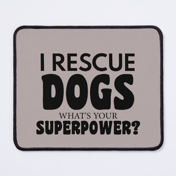 Item preview, dog meme,I Rescue Dog Whats Your Superpower funny dogs quotes for dog lover designed and sold by randomdogshirt.