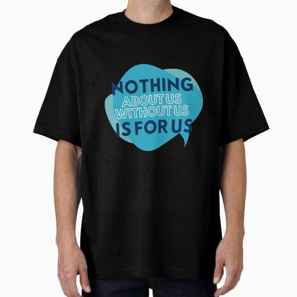 Item preview, Nothing About Us Without Us is For Us designed and sold by Neuro Ruckus.